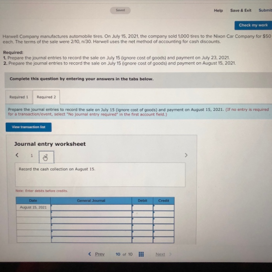Saved Help Save & Exit Submit Check my work Harwell Company manufactures automobile tires. On July 15, 2021, the company sold