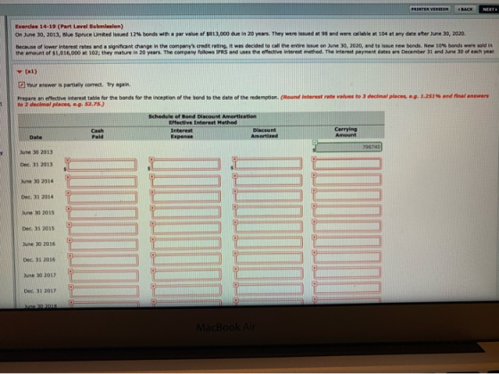 NEXT Exercise 14-19 (Part Level Submission) On June 30, 2013, Blue Spruce United issued 12 bonds with a par value of $813,000