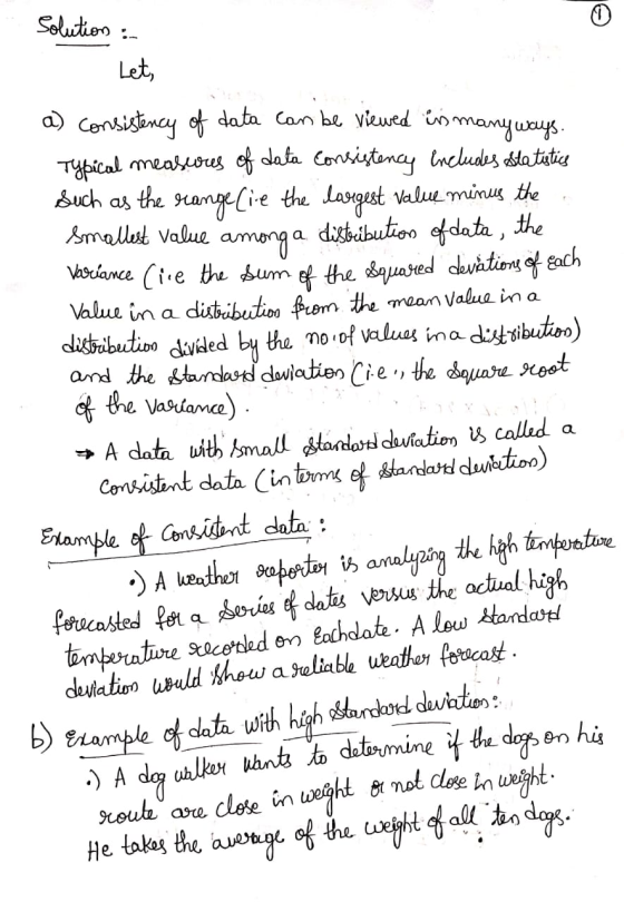 solution : Let, a) consistency of data can be viewed irimanyways. Typical measures of data consistency includes Statistics su