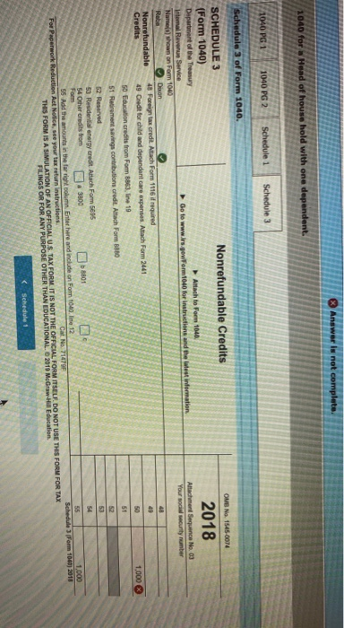 not complete 1040 for Head of household with one dependent. 1040 PG 1 1040 PG 2 Schedule 1 Schedule 3 Schedule 3 of Form 1040