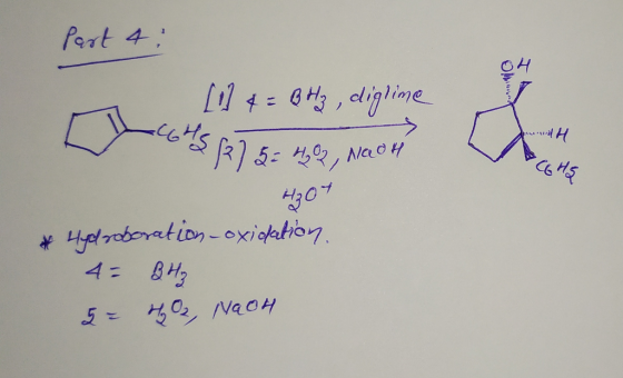 part 4 : [1] 4 = BHz, diglime who GHSB] 5 = 42, Nach AH CMS Hydroboration - oxidation. 4= BH₂ &= H, NGOH