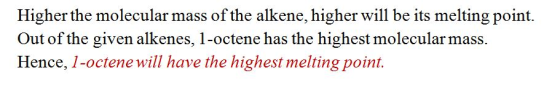 Higher the molecular mass of the alkene, higher will be its melting point. Out of the given alkenes, 1-octene has the highest molecular mass. Hence, 1-octene will have the highest melting point.