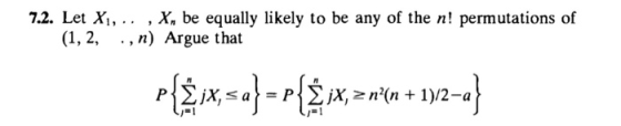 X, be equally likely to be any of the n! permutations of 72. Let X1, . . , (1, 2, . ,n) Argue that