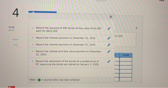 HOP Record the issuance of 640 bonds at face value of $1,000 each for $623,205. 23,205. 2 Record the interest payment on Dece