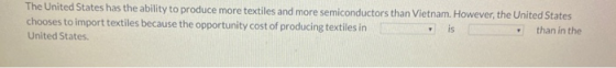 The United States has the ability to produce more textiles and more semiconductors than Vietnam. However, the United States c