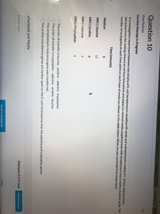 Question 10 View Policies Current Attempt In Progress In a conjugation experiment between two strains of E.coli (streptomycin