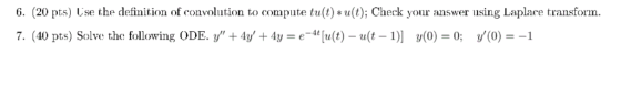 6. (20 pts) se the definition of convolution to compute tu(t) * u(t); Check your answer using Laplace transform. 7. (40 pts)