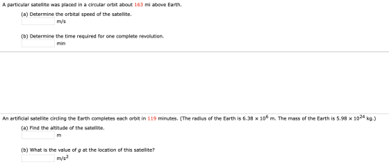 A particular satellite was placed in a circular orbit about 163 mi above Earth. (a) Determine the orbital speed of the satell