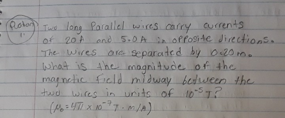 The wires Puston) Two long Parallel wires carry currents of 204 and 5.0A in opposite directions. are separated by 0.20m. What