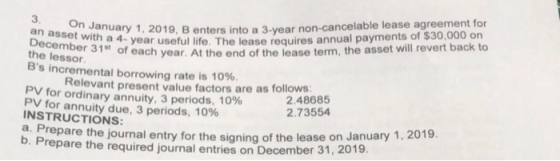 On January 1, 2019. B enters into a 3-year non-cancer 19, B enters into a 3-year non-cancelable lease agreement for year usef