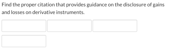 Find the proper citation that provides guidance on the disclosure of gains and losses on derivative instruments.