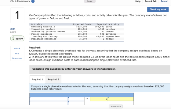 Ch. 4 Homework i Saved Help Save & Exit Submit Check my work Xie Company identified the following activities, costs, and acti