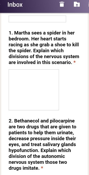 Inbox 1. Martha sees a spider in her bedroom. Her heart starts racing as she grab a shoe to kill the spider. Explain which di