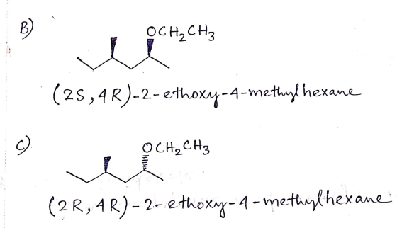 OCH2CH3 (25,4R)-2-ethoxy-4-methylhexane c ) OCH2CH3 (2R, 4R)-2-ethoxy-4-methylhexane