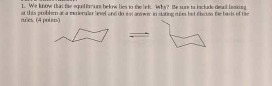1. We know that the equilibrium below lies to the left. Why? Be sure to include detail looking at this problem at a molecular