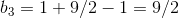 b_3=1+9/2-1=9/2
