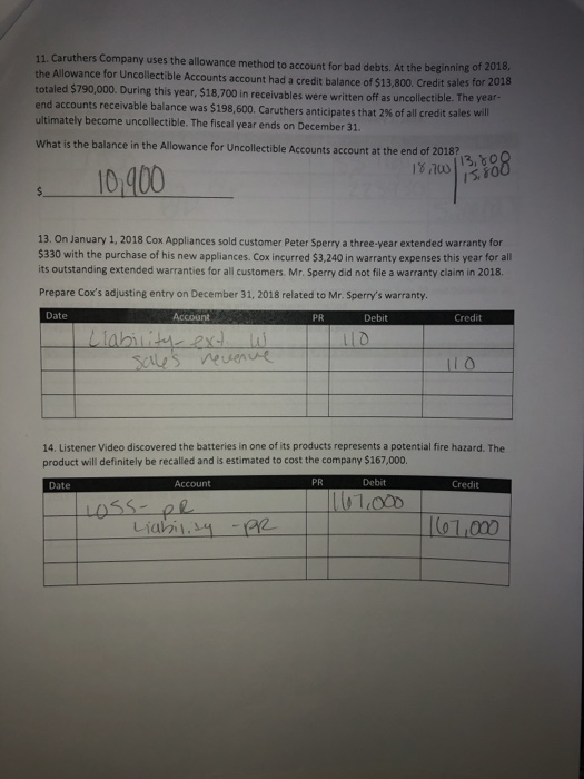 11. Caruthers Company uses the allowance method to account for bad debts. At the beginning of 2018, the Allowance for Uncolle