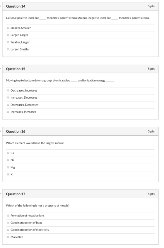 Question 14 5 pts Cations (positive ions) are then their parent atoms; Anions (negative ions) are then their parent atoms. Sm