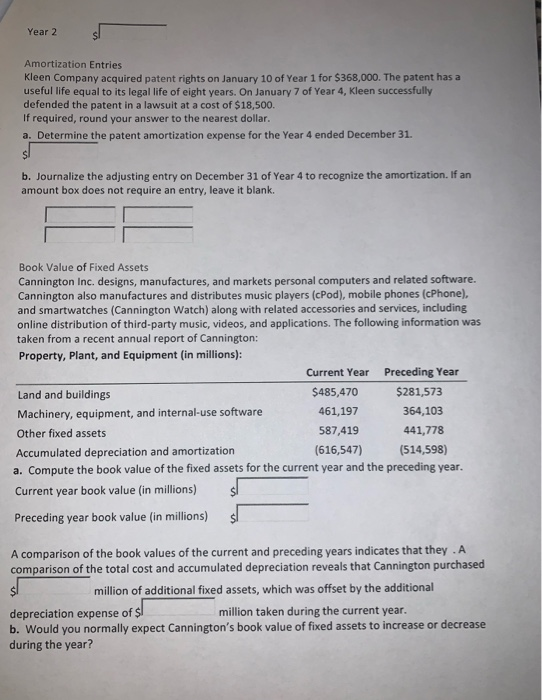 Year 2 si Amortization Entries Kleen Company acquired patent rights on January 10 of Year 1 for $368,000. The patent has a us