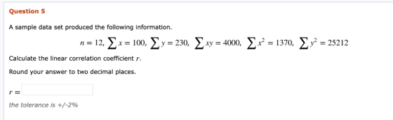 Question 5 A sample data set produced the following information. n = 12, { x = 100, 2y = 230, 2 xy = 4000, x? = 1370, Ey? = 2