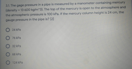 3.1. The gage pressure in a pipe is measured by a manometer containing mercury (density = 13 600 kg/m^3). The top of the merc