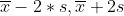 \overline{x}-2*s,\overline{x}+2s