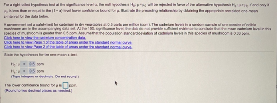 For a right-tailed hypothesis test at the significance level a, the null hypothesis Ho:u=ho will be rejected in favor of the