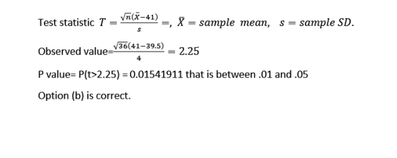 T-vRK-4), R - sample mean, s -sample SD. Observed value-V3641-39.5)- 2.25 P value- P(t 2.25) 0.01541911 that is between.01 an