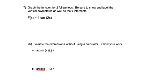 7) Graph the function for 2 full periods. Be sure to show and label the vertical asymptotes as well as the x-intercepts. F(x)