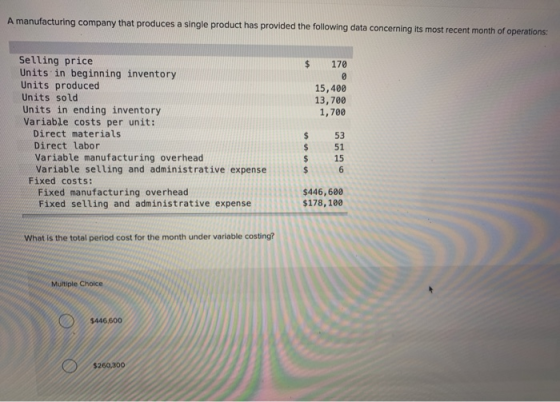 A manufacturing company that produces a single product has provided the following data concerning its most recent month of op