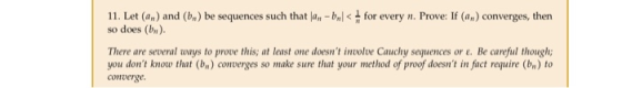 for every n. Prove: If (a) converges, then 11. Let (a.) and (b) be sequences such that a, b, < so does (bn). There are severa
