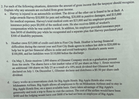 2. For each of the following situations, determine the amount of gross income that the taxpayers Explain why any amounts are