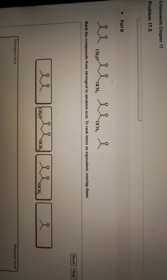 < Homework Chapter 17 Problem 17.5 Part B u olla lah e Rank the compounds from strongest to weakest acid. To rank items as eq