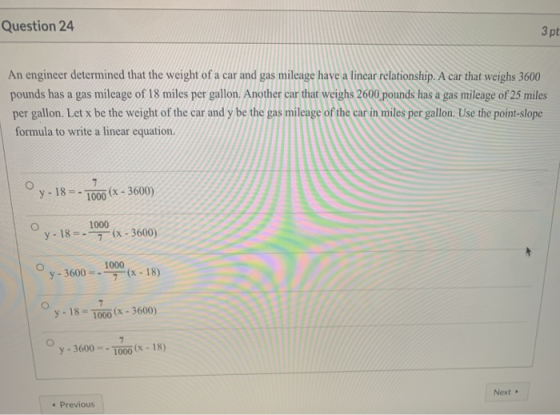 Question 24 3 pt An engineer determined that the weight of a car and gas mileage have a linear relationship. A car that weigh