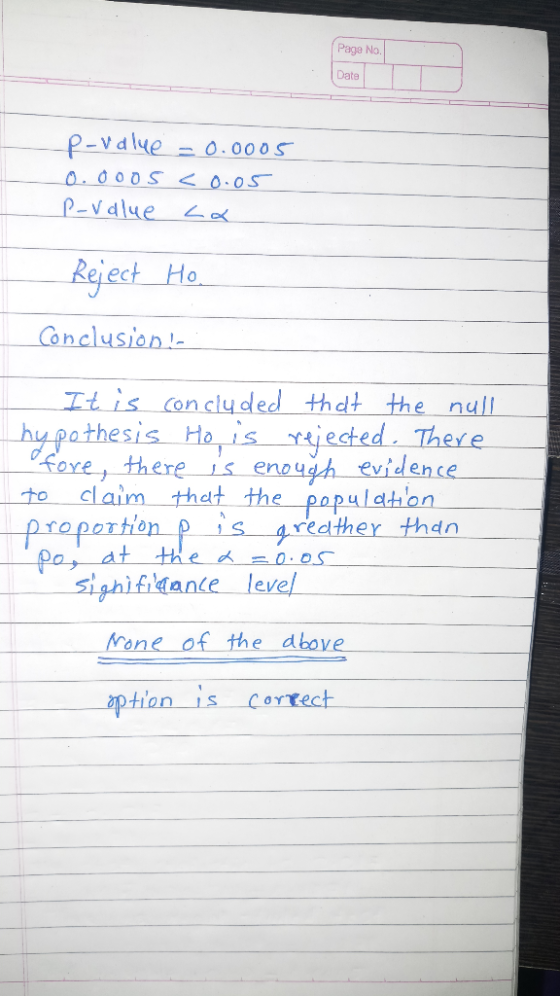 Page No. Date p-value = 0.0005 .o.ooos <0.05 P-value La Reject Ho. Conclusion ! It is concluded that the null hypothesis Ho i