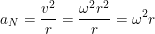 \small a_N=\frac{v^2}{r}=\frac{ \omega^2 r^2}{r}=\omega^2r