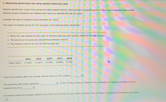 1. Measuring stand-alone risk using realized (historical) data Returns earned over a given time Analysts across companies all