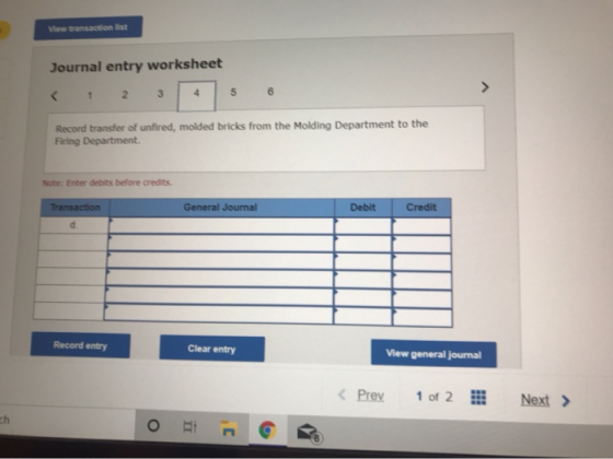 New transaction list Journal entry worksheet Record transfer of unfired, molded bricks from the Molding Department to the Fir