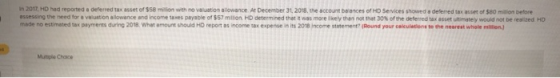 in 2017, HD had reported a deferred tax asset of $58 milion with no valuation alowance At December 31, 2018, the account baia