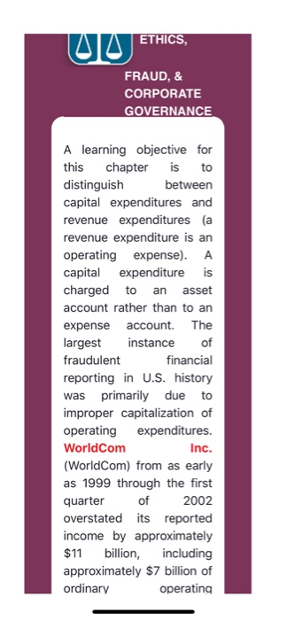 ETHICS, FRAUD, & CORPORATE GOVERNANCE A learning objective for this chapter is to distinguish between capital expenditures an
