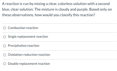 A reaction is run by mixing a clear, colorless solution with a second blue, clear solution. The mixture is cloudy and purple.