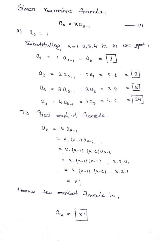 Given recursive formula, Qu - Kanal a) No = 1 Substituting K=1,2,3,4 in low we get, Q = 1.21-1 = 20 = 1 Az = 2024 = 2= 2.1 =