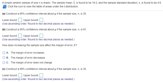 A simple random sample of size n is drawn. The sample mean, , is found to be 19.2, and the sample standard deviation, s, is f