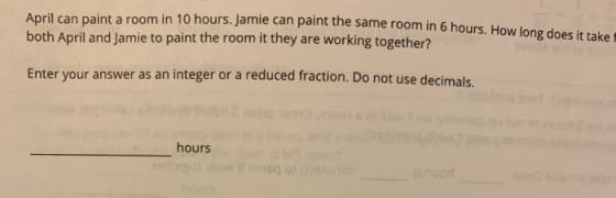 April can paint a room in 10 hours. Jamie can paint the same room in 6 hours. How long does it take both April and Jamie to p