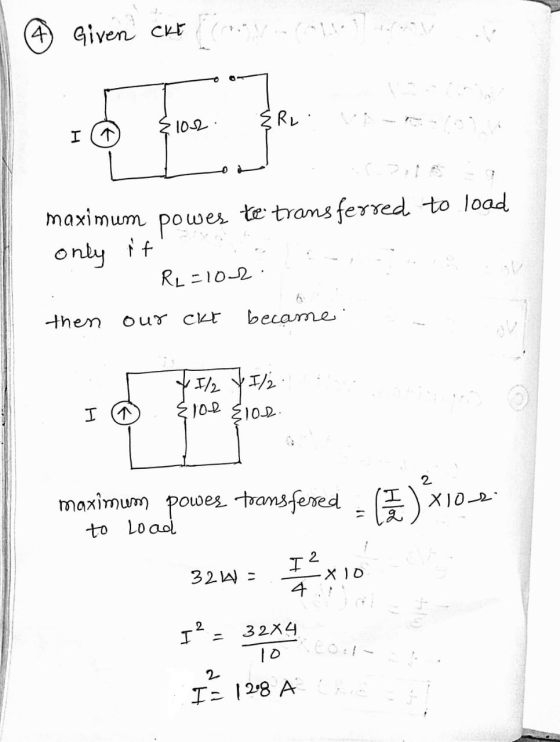 ④ Given to 102 :] RL I maximum only if power te transferred to load RL=102. then our ckt became 1/2 1/2 I lot Elor. X10 maxim