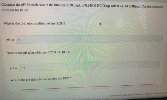 Calculate the pH for each case in the titration of 50.0 mL of 0.240 M HClO(aq) with 0.240 M KOH(aq). Use the ionization const