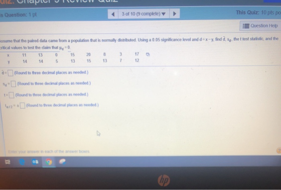 І. Оттардлого топол Сити Question: 1 pt 3 of 10 (9 complete) This Quiz: 10 pts pa Question Help ssume that the paired data ca