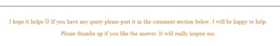 I hope it helps If you have any query please post it in the comment section below. I will be happy to help. Please thumbs up if you like the answer. It will really inspire me.