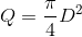Q=\frac{\pi}{4}D^2