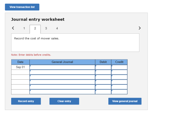 View transaction list Journal entry worksheet < 1 2 3 4 Record the cost of mower sales. Note: Enter debits before credits. Ge